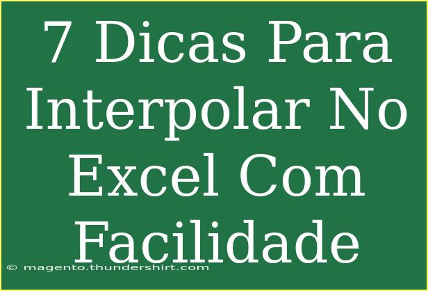 7 Dicas Para Interpolar No Excel Com Facilidade