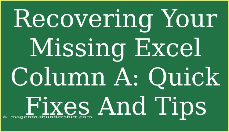 Recovering Your Missing Excel Column A: Quick Fixes And Tips