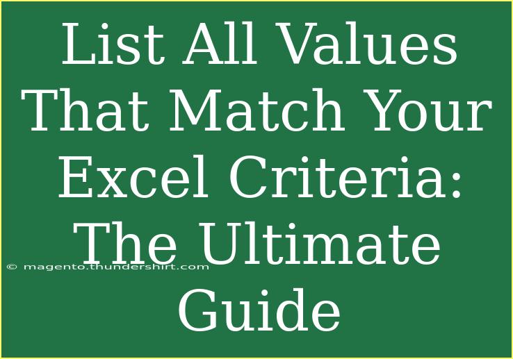 List All Values That Match Your Excel Criteria: The Ultimate Guide