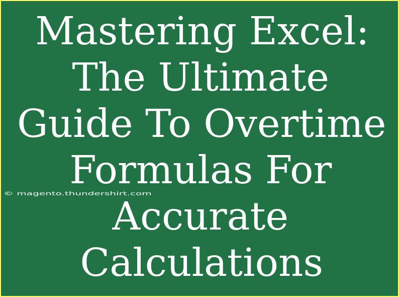 Mastering Excel: The Ultimate Guide To Overtime Formulas For Accurate Calculations