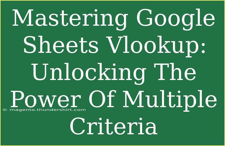 Mastering Google Sheets Vlookup: Unlocking The Power Of Multiple Criteria