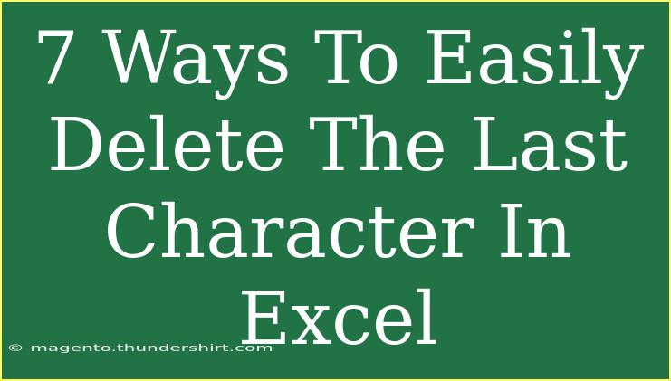 7 Ways To Easily Delete The Last Character In Excel