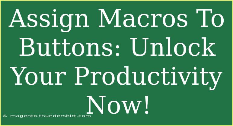 Assign Macros To Buttons: Unlock Your Productivity Now!