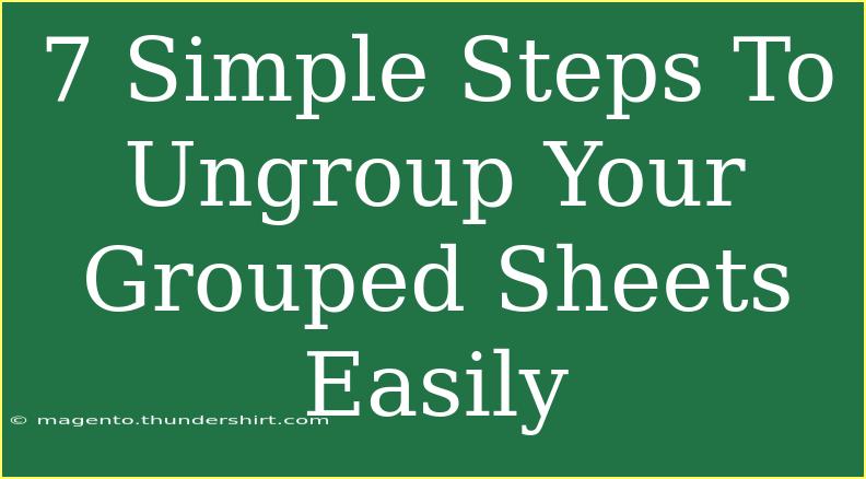 7 Simple Steps To Ungroup Your Grouped Sheets Easily