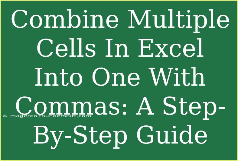 Combine Multiple Cells In Excel Into One With Commas: A Step-By-Step Guide