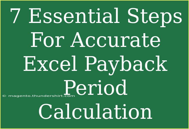 7 Essential Steps For Accurate Excel Payback Period Calculation