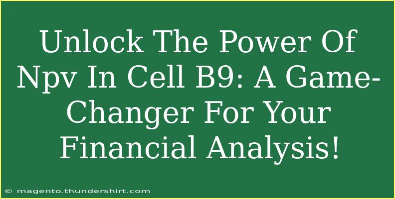 Unlock The Power Of Npv In Cell B9: A Game-Changer For Your Financial Analysis!