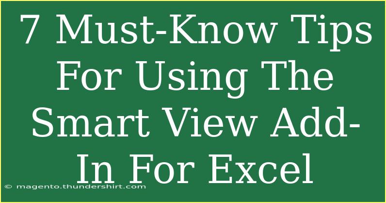 7 Must-Know Tips For Using The Smart View Add-In For Excel