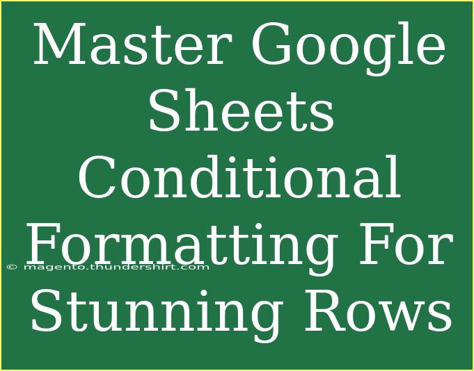 Master Google Sheets Conditional Formatting For Stunning Rows