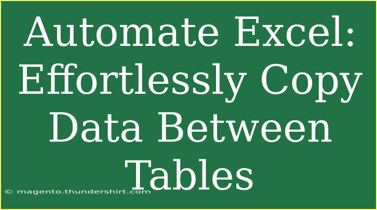 Automate Excel: Effortlessly Copy Data Between Tables