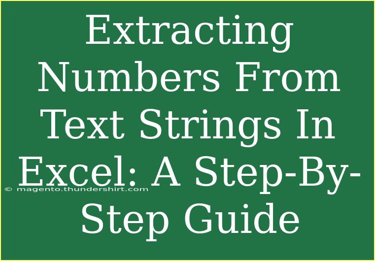 Extracting Numbers From Text Strings In Excel: A Step-By-Step Guide