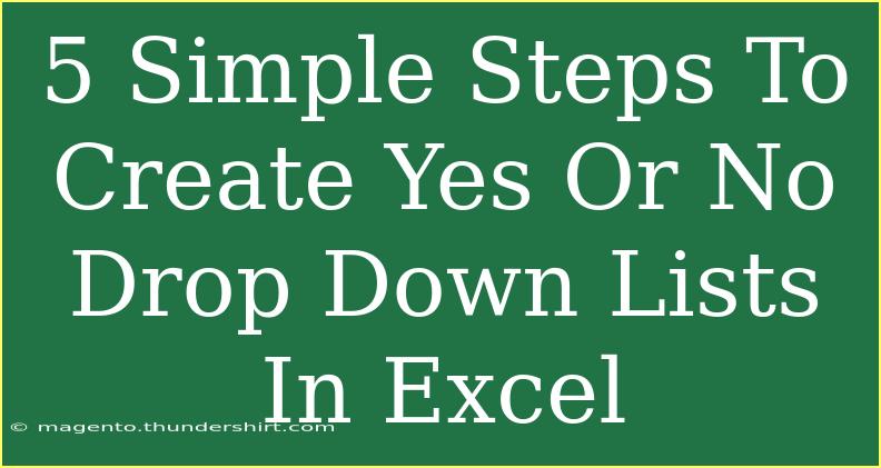 5 Simple Steps To Create Yes Or No Drop Down Lists In Excel