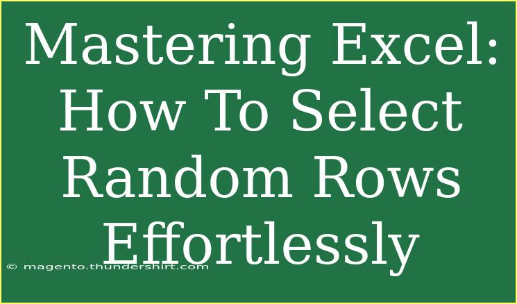 Mastering Excel: How To Select Random Rows Effortlessly