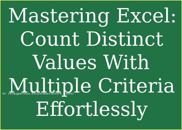 Mastering Excel: Count Distinct Values With Multiple Criteria Effortlessly