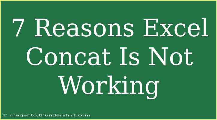 7 Reasons Excel Concat Is Not Working