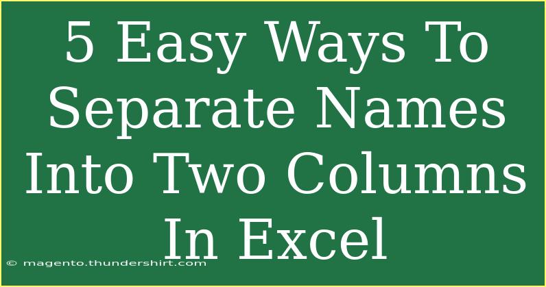 5 Easy Ways To Separate Names Into Two Columns In Excel