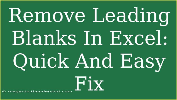 Remove Leading Blanks In Excel: Quick And Easy Fix