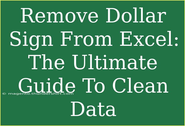 Remove Dollar Sign From Excel: The Ultimate Guide To Clean Data