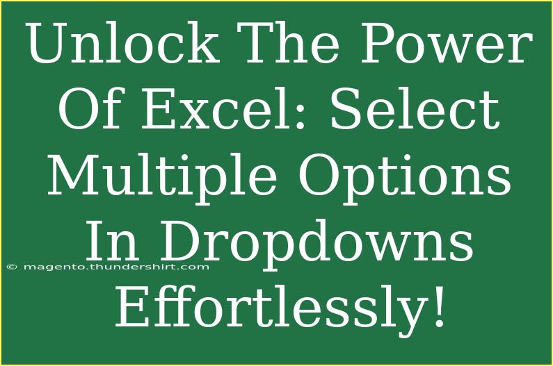 Unlock The Power Of Excel: Select Multiple Options In Dropdowns Effortlessly!