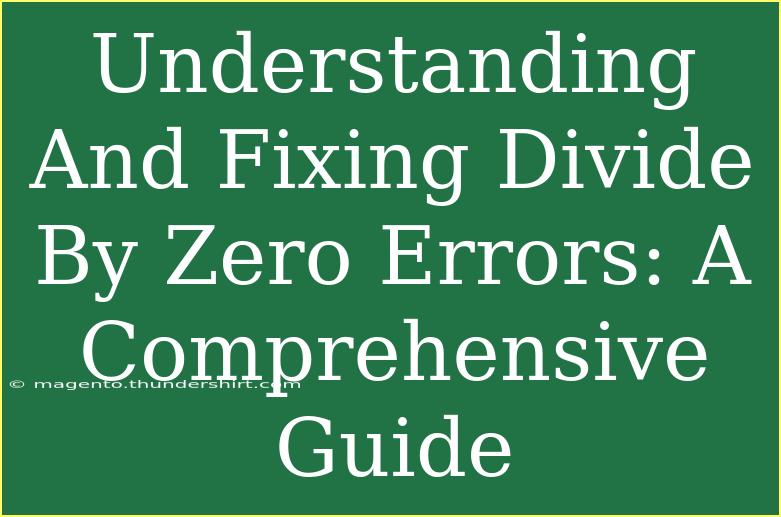 Understanding And Fixing Divide By Zero Errors: A Comprehensive Guide