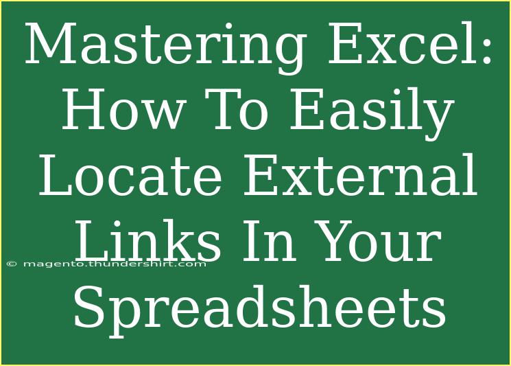 Mastering Excel: How To Easily Locate External Links In Your Spreadsheets