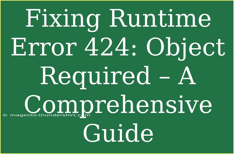 Fixing Runtime Error 424: Object Required – A Comprehensive Guide