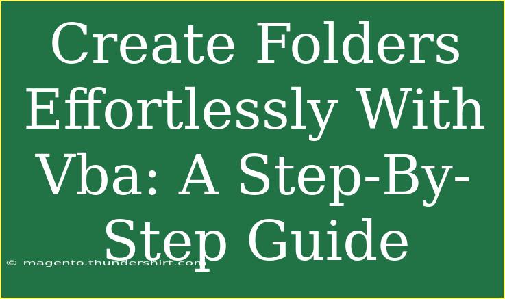 Create Folders Effortlessly With Vba: A Step-By-Step Guide