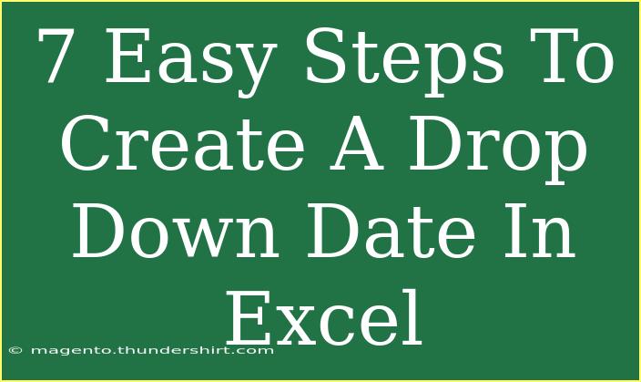 7 Easy Steps To Create A Drop Down Date In Excel