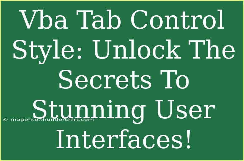 Vba Tab Control Style: Unlock The Secrets To Stunning User Interfaces!