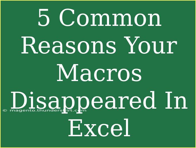 5 Common Reasons Your Macros Disappeared In Excel