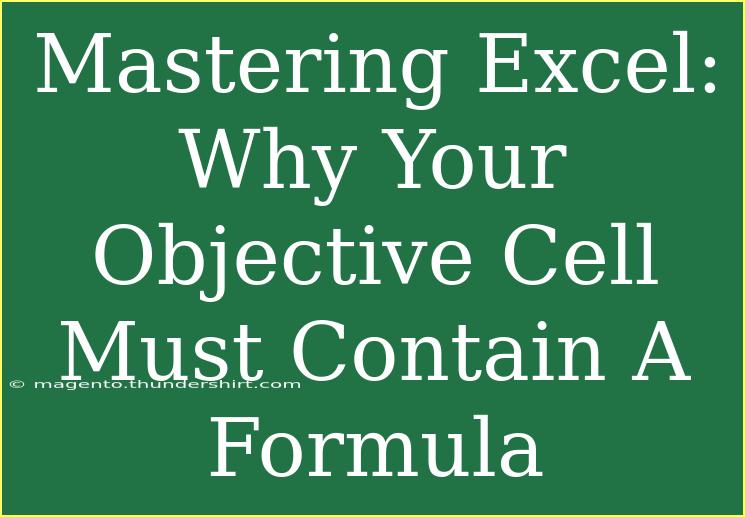 Mastering Excel: Why Your Objective Cell Must Contain A Formula