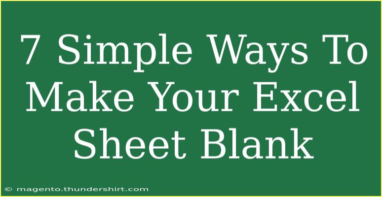 7 Simple Ways To Make Your Excel Sheet Blank