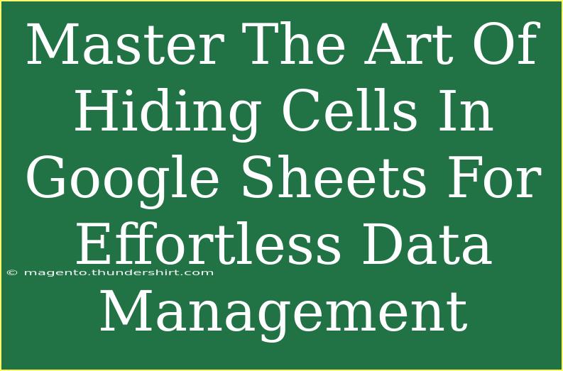 Master The Art Of Hiding Cells In Google Sheets For Effortless Data Management