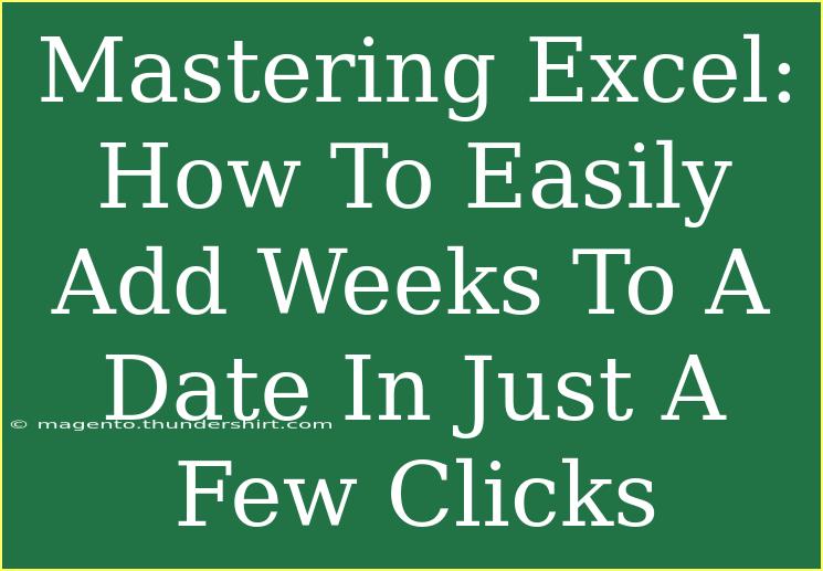 Mastering Excel: How To Easily Add Weeks To A Date In Just A Few Clicks