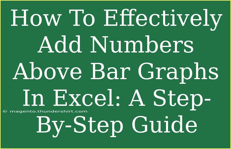 How To Effectively Add Numbers Above Bar Graphs In Excel: A Step-By-Step Guide