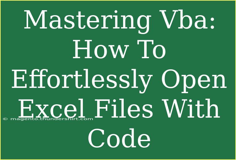 Mastering Vba: How To Effortlessly Open Excel Files With Code