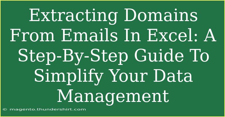 Extracting Domains From Emails In Excel: A Step-By-Step Guide To Simplify Your Data Management