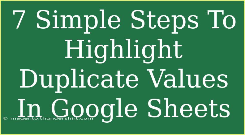 7 Simple Steps To Highlight Duplicate Values In Google Sheets