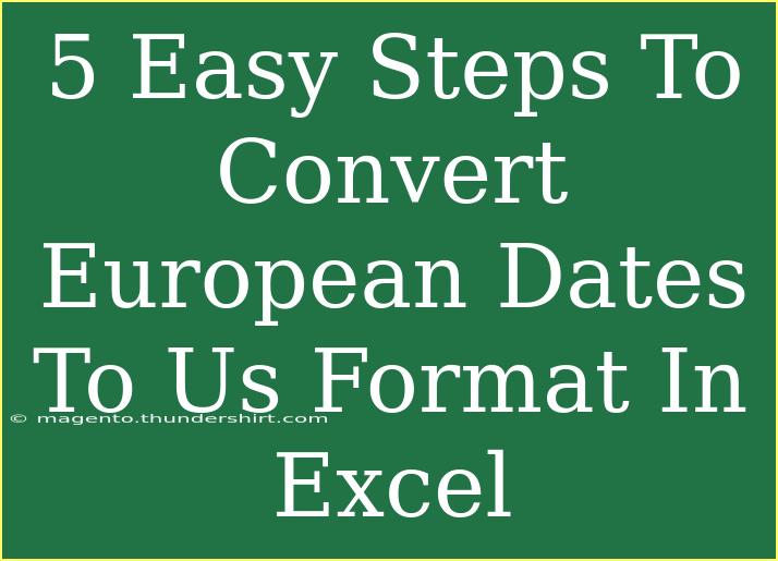 5 Easy Steps To Convert European Dates To Us Format In Excel