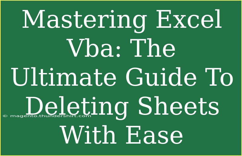 Mastering Excel Vba: The Ultimate Guide To Deleting Sheets With Ease