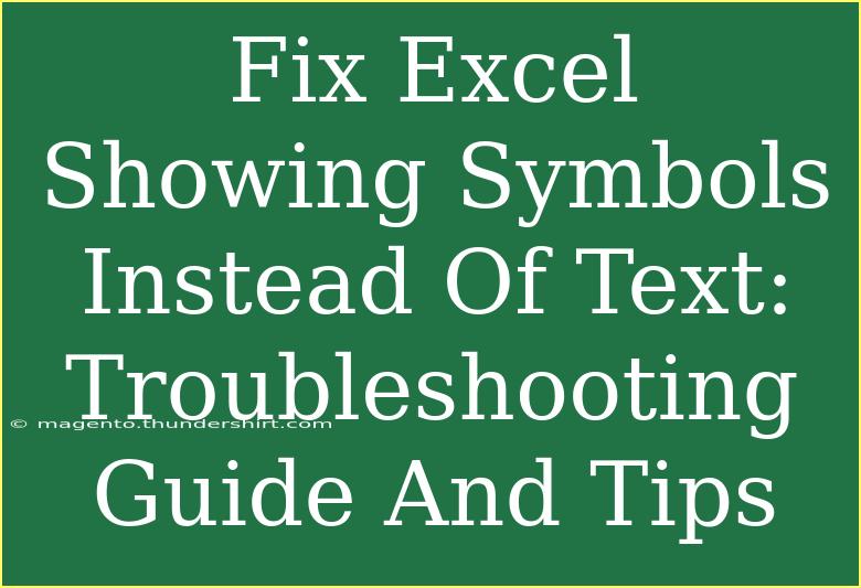 Fix Excel Showing Symbols Instead Of Text: Troubleshooting Guide And Tips