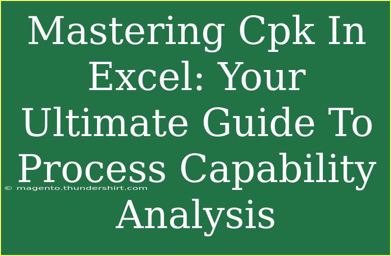 Mastering Cpk In Excel: Your Ultimate Guide To Process Capability Analysis