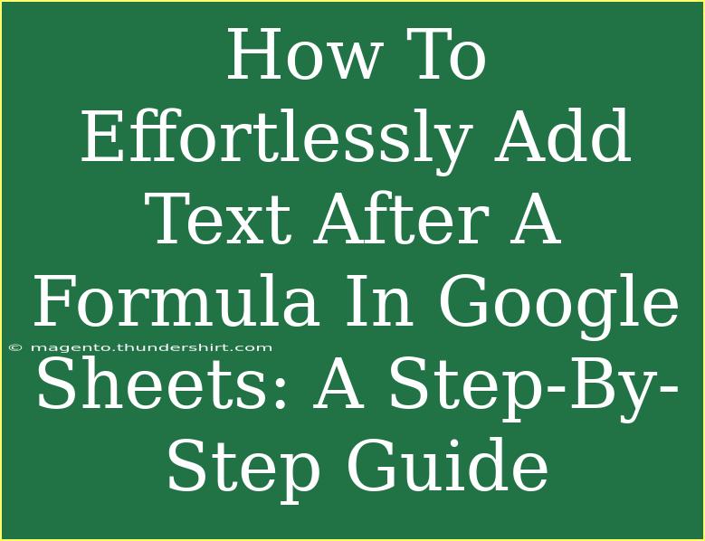 How To Effortlessly Add Text After A Formula In Google Sheets: A Step-By-Step Guide