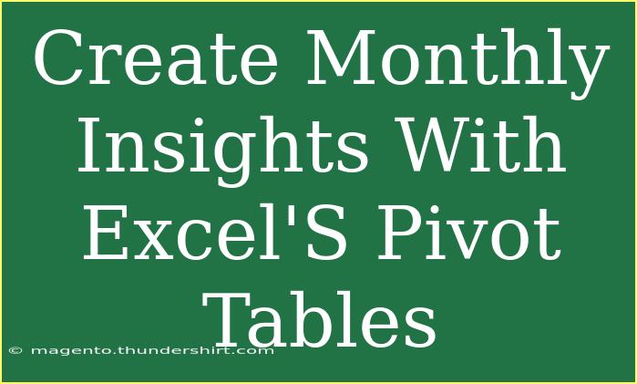 Create Monthly Insights With Excel'S Pivot Tables