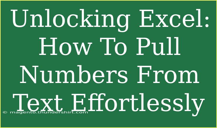 Unlocking Excel: How To Pull Numbers From Text Effortlessly