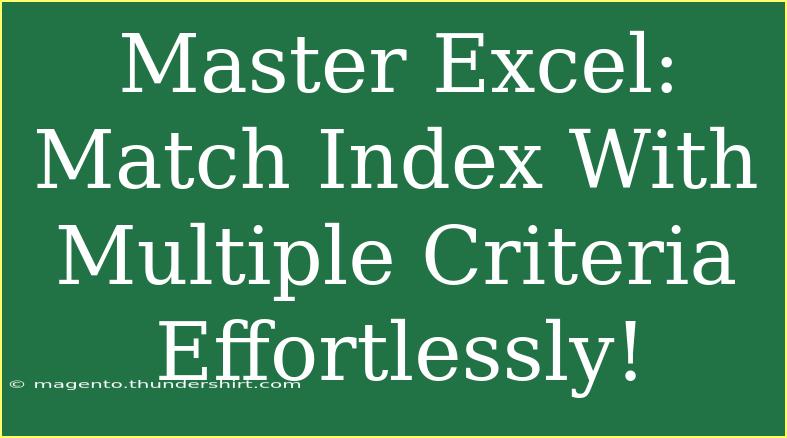 Master Excel: Match Index With Multiple Criteria Effortlessly!