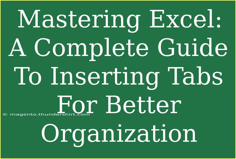 Mastering Excel: A Complete Guide To Inserting Tabs For Better Organization