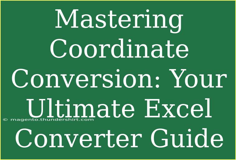 Mastering Coordinate Conversion: Your Ultimate Excel Converter Guide