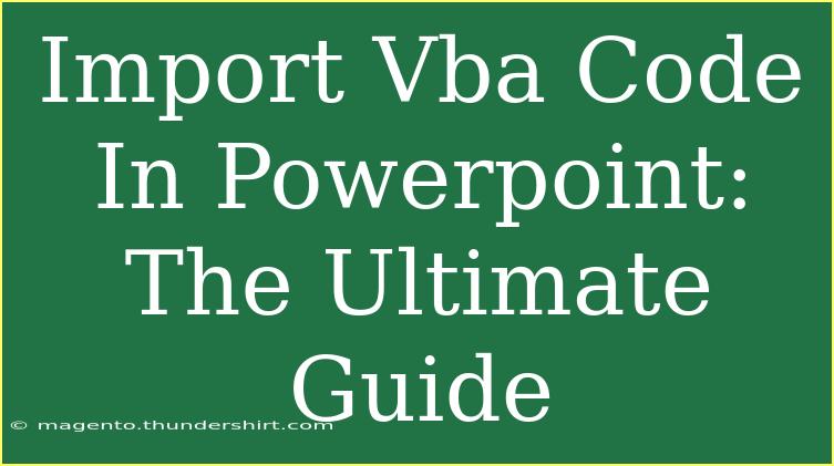 Import Vba Code In Powerpoint: The Ultimate Guide