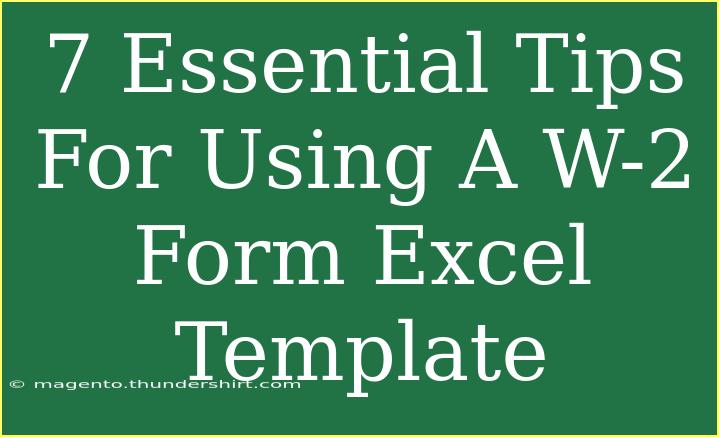 7 Essential Tips For Using A W-2 Form Excel Template